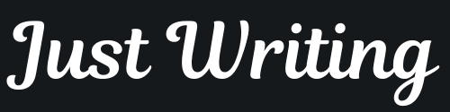 Just Writing